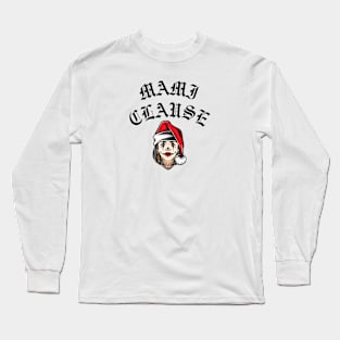 Mami Clause! Long Sleeve T-Shirt